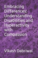 Embracing Differences: Understanding Disabilities and Hyperactivity with Compassion B0CD16177H Book Cover
