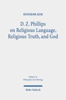 D. Z. Phillips on Religious Language, Religious Truth, and God: Beyond Misunderstandings and Criticisms 3161610407 Book Cover