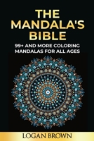 The Mandala's Bible: 99+ coloring mandalas for all ages, antistress, relax and must focus B08WSH9CJ3 Book Cover