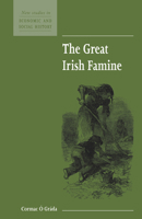 The Great Irish Famine (New Studies in Economic and Social History) 0521557879 Book Cover