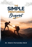 SIMPLE MENTORING Blueprint B0HD3VTQ1Z Book Cover