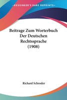 Beitrage Zum Worterbuch Der Deutschen Rechtssprache (1908) 1167453158 Book Cover