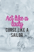Act Like A Lady Curse Like A Sailor: Notebook Journal Composition Blank Lined Diary Notepad 120 Pages Paperback Grey Marble Cuss 1712333305 Book Cover