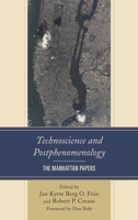 Technoscience and Postphenomenology: The Manhattan Papers 0739189611 Book Cover