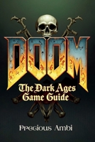 DOOM: The Dark Ages Game Guide: Conquering the Medieval Hellscape B0F9P2NY1Y Book Cover