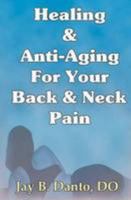 Healing and Anti-Aging for Your Back & Neck Pain 0977673723 Book Cover