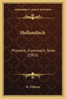 Hollandisch: Phonetik, Grammatik, Texte (1903) 1168357888 Book Cover