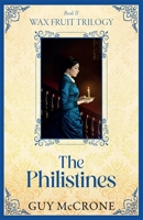 Wax Fruit Trilogy: The Philistines 1785308386 Book Cover