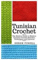 Tunisian Crochet: The Modern Guide to Modern Tunisian Crochet Stitches, Techniques and Patterns 1076547788 Book Cover