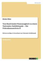 Vom Bund-Länder-Finanzausgleich zu einem Nationalen Stabilitätspakt - Die Föderalismusreform II: Reformvorschläge in Deutschland zum Nationalen Stabilitätspakt 364059374X Book Cover