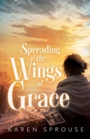 Spreading the Wings of Grace B0GZ12FMVS Book Cover