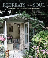 Retreats for the Soul: Sustainable and stylish hideaways and havens 1788795113 Book Cover