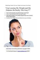 Can Loosing My Weight and My Diabetes Be Really This Easy?! 1490318909 Book Cover