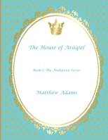 The House of Araqiel: Special Edition (The Anihaven) B08BWD2XPL Book Cover