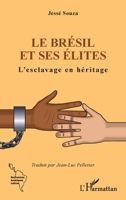 Le Brésil et ses élites: L'esclavage en héritage (Recherches Amériques Latines) (French Edition) 2140308433 Book Cover