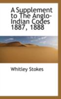 A Supplement to the Anglo-Indian Codes 1887, 1888 0469080981 Book Cover