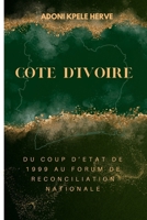 COTE D’IVOIRE : DU COUP D’ETAT DE 1999 AU FORUM DE RECONCILIATION NATIONALE (French Edition) 1917916868 Book Cover