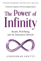 The Power of Infinity: Health, Well Being, and An Anticancer Lifestyle 098203086X Book Cover