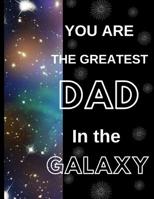 You Are The Greatest Dad In the Galaxy: Galaxy Purple Color Stars Father's Day Novelty Gift - College Rule Notebook 8.5 x 11 109988599X Book Cover
