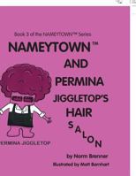 Nameytown and Permina Jiggletop's Hair Salon: Book 3 of the Nameytown(tm) Series 1984530844 Book Cover