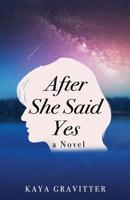 After She Said Yes: A Novel 1925939421 Book Cover