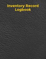 Inventory Record Logbook: Inventory Log Book Record Sheet - Inventory Management Control - Simple Inventory Tracker - Personal Management - Large 8.5 x 11 inches 1081266686 Book Cover