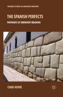 The Spanish Perfects: Pathways of Emergent Meaning 134944023X Book Cover