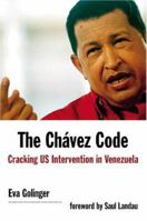 The Chavez Code: Cracking US Intervention in Venezuela 1566566479 Book Cover