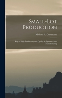 Small-lot Production: Key to High Productivity and Quality in Japanese Auto Manufacturing 1016858108 Book Cover