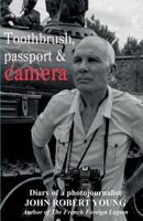 Toothbrush, Passport & Camera: Diary of a photojournalist 1986024636 Book Cover