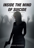 Inside the Mind of Suicide: A Survivor's Story B0C6WKB6BH Book Cover