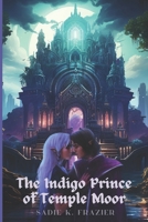 The Indigo Prince of Temple Moor B084DG7HD1 Book Cover