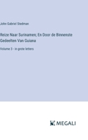 Reize Naar Surinamen; En Door de Binnenste Gedeelten Van Guiana: Volume 3 - in grote letters (Dutch Edition) 3387314434 Book Cover