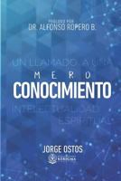 Mero Conocimiento: Un LLamado a Una Intelectualidad Espiritua 194857814X Book Cover