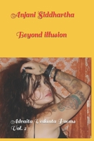 Anjani Siddhartha, Beyond illusion: non-duality poems /Advaita Vedanta. Vol. II B0CFCXD1SD Book Cover