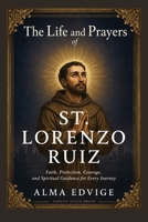 THE LIFE AND PRAYERS OF ST. LORENZO RUIZ (Catholic saints lives) B0H63CFQSG Book Cover