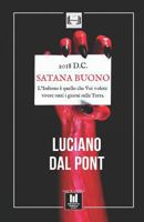 Satana Buono: 2018 D.C. - l'Inferno È Quello Che Voi Volete Vivere Tutti I Giorni Sulla Terra 1980897751 Book Cover
