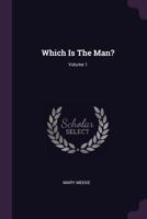 Which Is the Man?; Volume 1 1378545362 Book Cover