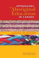Approaches to Aboriginal Education in Canada: Searching for Solutions 1550594567 Book Cover