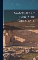 Mantinee Et L'Arcadie Orientale - Primary Source Edition B0BMB8G4GK Book Cover