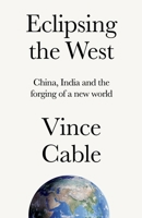 Eclipsing the West: China, India and the Forging of a New World B0DYN98X95 Book Cover