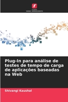 Plug-In para análise de testes de tempo de carga de aplicações baseadas na Web 6205683172 Book Cover