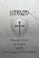 Lorenzo Stand Firm in Faith with Courage & Strength: Personalized Notebook for Men with Bibical Quote from 1 Corinthians 16:13 1082064122 Book Cover