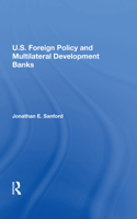 U.S. Foreign Policy And Multilateral Development Banks 0367212404 Book Cover