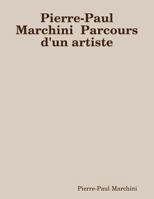 Pierre-Paul Marchini Parcours d'un artiste 0244653186 Book Cover