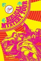 The Biblical Mystery Tour: Taking You to Where the Televangelists Won't! 1508668264 Book Cover