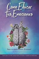 Como educar tus emociones: Viaje a tu mundo interior, te atreves? 8409022230 Book Cover