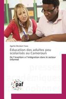 A0/00ducation Des Adultes Peu Scolarisa(c)S Au Cameroun 3841632602 Book Cover