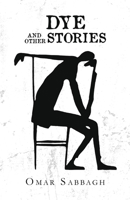 Dye and Other Stories 1788231953 Book Cover