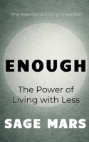 The Art of Enough: How to Thrive With What You Have (The Intentional Living Collection) B0FKLR4LXL Book Cover
